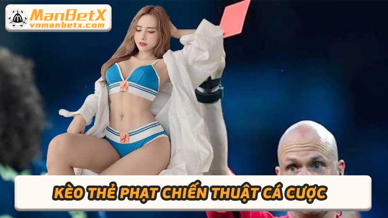 Kèo Thẻ Phạt Chiến Thuật Cá Cược Hiệu Quả Từ Chuyên Gia