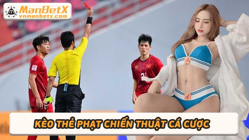 Kèo Thẻ Phạt Chiến Thuật Cá Cược Hiệu Quả Từ Chuyên Gia